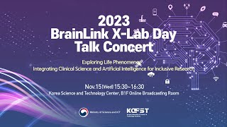 [2023 BrainLink X-Lab Day Talk Concert] 임상연구와 인공지능을 이용한 포용적 혁신을 위한 생명현상 연구