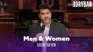 Men And Women Are Different. Steve Geyer