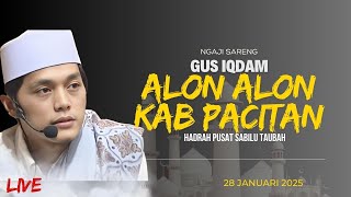 LIVE GUS IQDAM \u0026 HADRAH PUSAT DI ALON ALON KAB PACITAN 28 JANUARI 2025