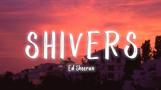 Ed Sheeran - Shivers [Lyrics/Vietsub]