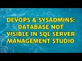 DevOps & SysAdmins: Database not visible in SQL Server Management Studio (2 Solutions!!)