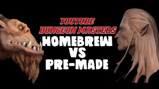 Dungeon Masters Round Table: Homebrew vs Pre-made adventures?