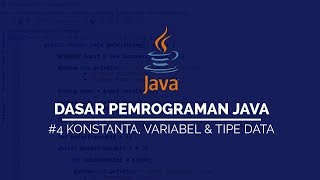#4 Variabel, Konstanta & Tipe Data pada JAVA | DASAR PEMROGRAMAN JAVA