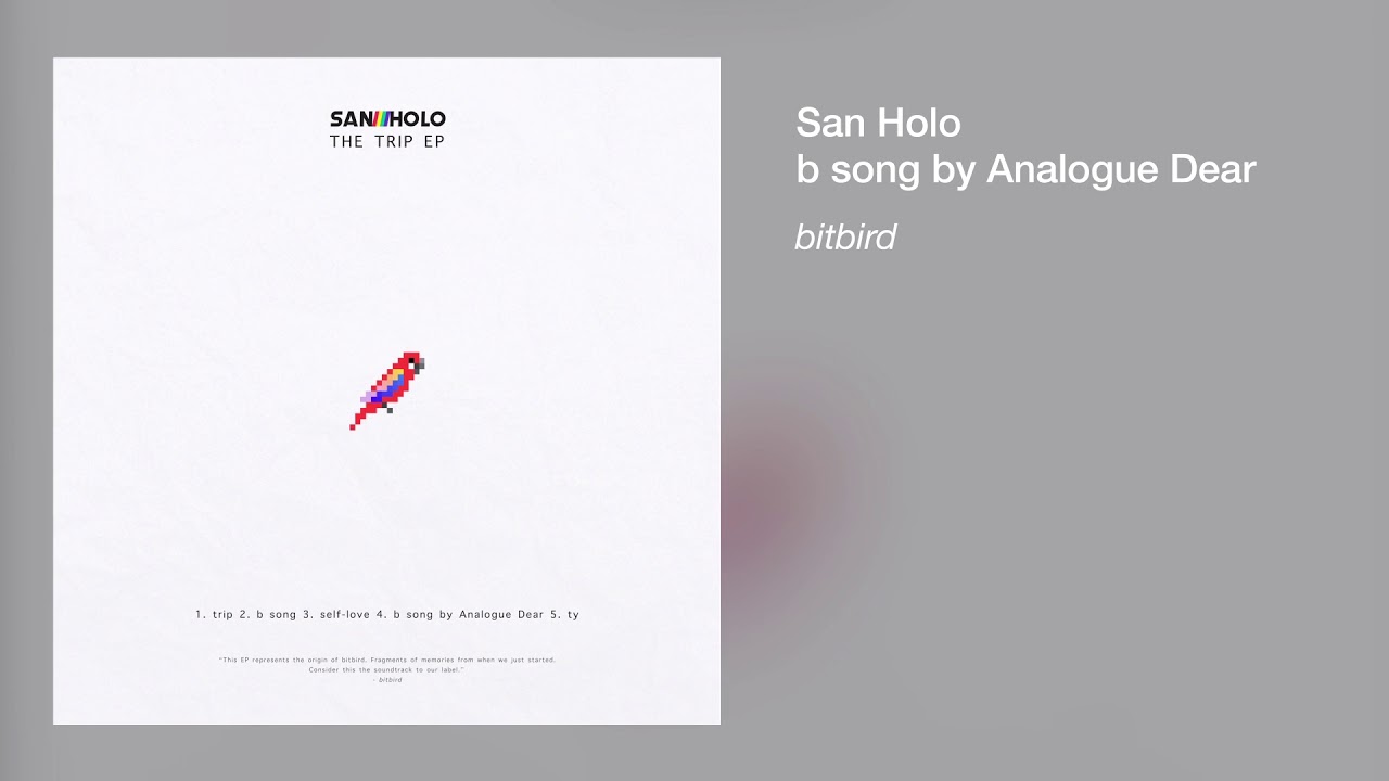 San Holo - B Song By Analogue Dear - YouTube