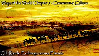 WotW Chapter 7: Silk Roads- Exchange across Eurasia