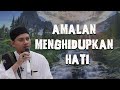 amalan menghidupkan hati (Habib Abdurahman Bin Kamil Assagaf Ternate)