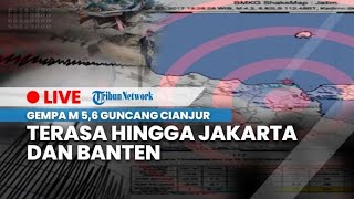 🔴 LIVE: Gempa Bumi M 5,6 Guncang Cianjur, Getaran Terasa hingga Jakarta dan Banten
