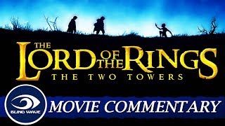 The Lord of the Rings: The Two Towers - Extended Edition MOVIE COMMENTARY!!