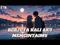 D.T.W - BERJUTA KALI AKU MENCINTAIMU (Original Song)