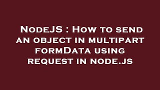 NodeJS : How to send an object in multipart formData using request in node.js