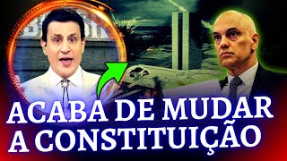 Alexandre de Moraes acaba de MUDAR a Constituição do Brasil