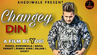 CHANGRY DIN  | KAMBI  | Yogi | Rahul khediwala | Letest  Punjabi Song 2018 | khediwale |changey din