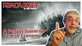 A Perfect Storm for Turkish Economy | Real Turkey