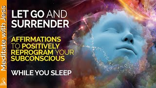 Powerful REPROGRAMMING! Let Go and Surrender Affirmations for Sleep.  Allow, Trust, Faith.