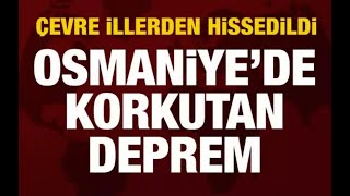 Osmaniye'de saat 18.48'de 5.1 büyüklüğünde deprem meydana geldi.