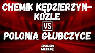 4 LIGA: CHEMIK KĘDZIERZYN-KOŹLE 🆚️ POLONIA GŁUBCZYCE (BRAMKI)