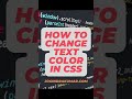 HOW TO CHANGE TEXT COLOR IN CSS #html #css #text  #color #change #shorts