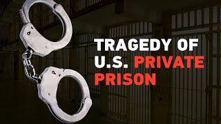 What caused the tragedy of American private prisons?