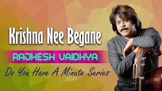 Do You Have A Minute Series | Krishna Nee Begane | Rajhesh Vaidhya