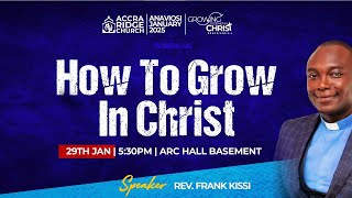 How To Grow In Christ  Rev. Frank Kissi  5.30pm 2025-1-29