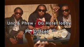 Unc & Phew - Og Hotel Lobby (ft. Offset)