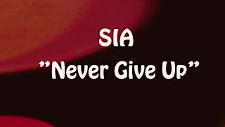 #SIA Sia-Never Give Up-(Lyrics)-Video