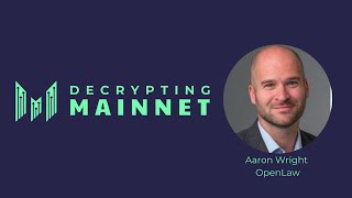 Decrypting Mainnet: Aaron Wright of OpenLaw