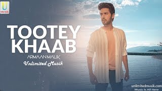 Armaan Malik  Tootey Khaab Official Video   Unlimited Musik