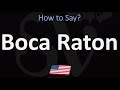 How to Pronounce Boca Raton, Florida? (CORRECTLY)