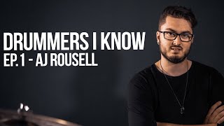 HOW TO GET A DRUM ENDORSEMENT - DRUMMERS I KNOW - Ep1 - AJ ROUSELL