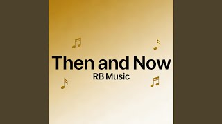Then and Now