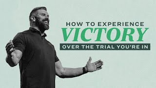 How to Experience Victory over the Trial You’re In | Robby Gallaty | James 1:2-4