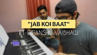 Jab Koi Baat Bigad Jaye|Mr. Singer|Ft. Dipanshu Vaibhaw