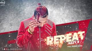 Repeat (Full Audio Song) | Jazzy B Ft.JSL | Punjabi Song Collection | Speed Records