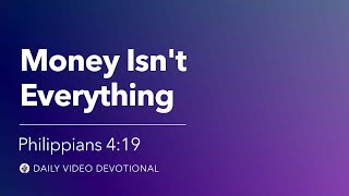 Money Isn’t Everything | Philippians 4:19 | Our Daily Bread Video Devotional