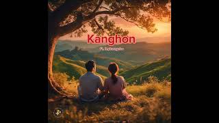 Kanghon || Karbi Song || Feat.R.Phangcho||Karbi new song 2024