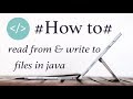 How to Read From & Write To Files in Java