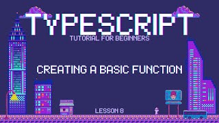 Typescript for Beginners - Creating a Basic Function - Lesson 8