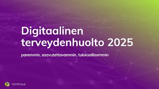 Digitaalinen terveydenhuolto 2025 – paremmin, saavutettavammin, tuloksellisemmin