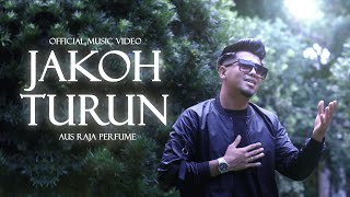 JAKOH TURUN : Aus Raja Perfume (OFFICIAL MUSIC VIDEO)