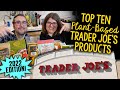 Our Top Ten Plant-Based / Vegan Trader Joe’s Products: 2022 Edition!