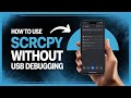 How to Use Scrcpy Without USB Debugging – Easy Guide to Mirror Android Screen