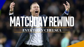 BIG DUNC'S UNFORGETTABLE WIN AS CARETAKER BOSS! | MATCHDAY REWIND: EVERTON 3-1 CHELSEA