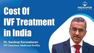 Cost Of IVF Treatment in India | IVF Cost in 2023 | Dr. Sandeep Karunakaran Medicover Fertility