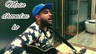 Main Dhoondne Ko Zamaane main | Arijit Singh | Acoustic Cover | Baidi Bee