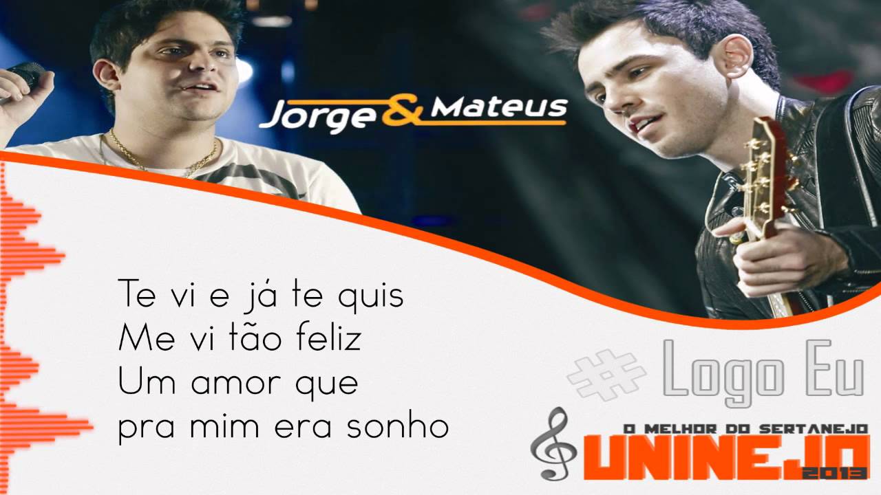 Jorge E Mateus - Logo Eu (UniNejo - Com Letra) - YouTube