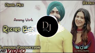 Record Bolde Dhol Remix | Ammy Virk | Dj Sahil Saini | New Punjabi Songs
