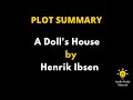 Summary Of A Doll's House By Henrik Ibsen. - A Doll's House By Henrik Ibsen | Plot Summary