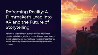 Reframing Reality: A Filmmaker's Leap into XR and the Future of Storytelling