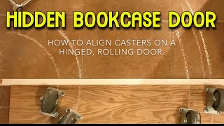 How to Align Fixed Casters on a Rolling Hidden Bookcase Door